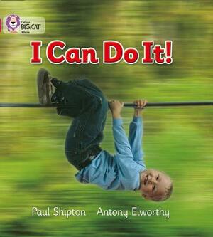 I Can Do It! by Paul Shipton