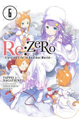 Re:ZERO -Starting Life in Another World-, Vol. 6 (light novel) by Tappei Nagatsuki