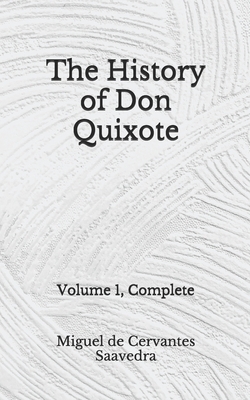 The History of Don Quixote: Volume 1, Complete (Aberdeen Classics Collection) by Miguel De Cervantes Saavedra