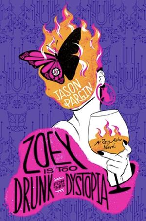 Zoey Is Too Drunk for This Dystopia by Jason Pargin