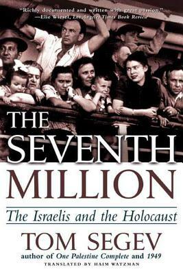 The Seventh Million: The Israelis and the Holocaust by Tom Segev