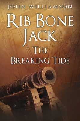 Rib Bone Jack: The Breaking Tide by John Williamson