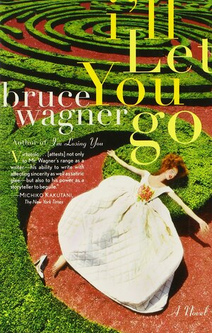 I'll Let You Go by Bruce Wagner