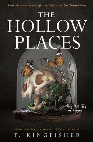 The Hollow Places by T. Kingfisher