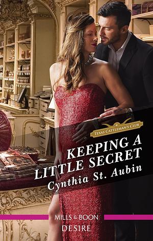 Keeping a Little Secret: A Passionate Secret Pregnancy Romance by Cynthia St. Aubin