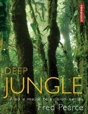 Deep Jungle by Fred Pearce
