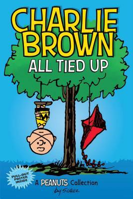 Charlie Brown: All Tied Up (Peanuts Amp Series Book 13), Volume 13: A Peanuts Collection by Charles M. Schulz