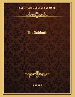 The Sabbath by J. H. Hill