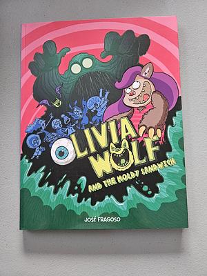 Olivia Wolf and the Moldy Sandwich by José Fragoso, José Fragoso