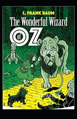 The Wonderful Wizard of Oz Illustrated by L. Frank Baum