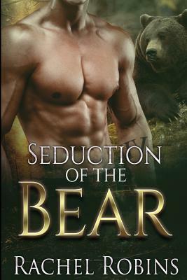 Seduction of the Bear by Rachel Robins