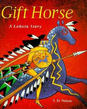 Gift Horse: A Lakota Story by S.D. Nelson