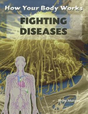 Fighting Diseases by Philip Morgan