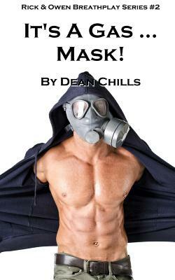 It's a Gas ... Mask! by Dean Chills