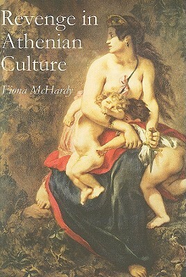 Revenge in Athenian Culture by Fiona McHardy