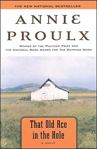 That Old Ace in the Hole by Annie Proulx