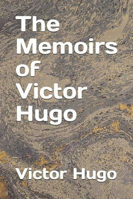 The Memoirs of Victor Hugo by Victor Hugo