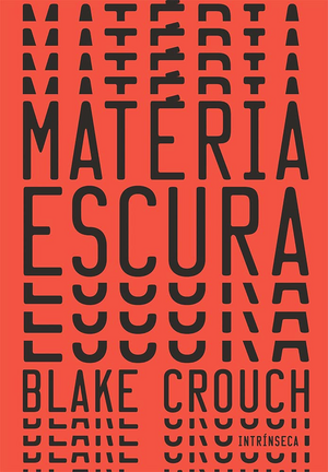 Matéria Escura by Blake Crouch