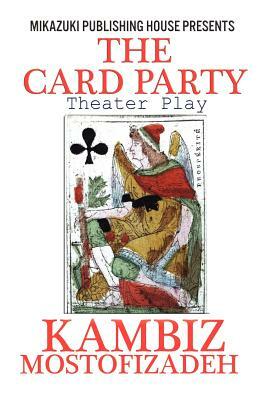 The Card Party; Theater Play: The Fight for Position by Kambiz Mostofizadeh, J. R. Planche