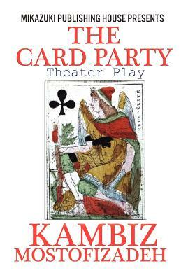 The Card Party; Theater Play: The Fight for Position by J. R. Planche, Kambiz Mostofizadeh