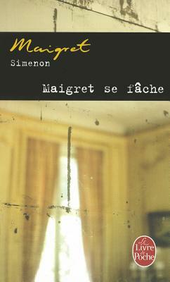 Maigret Se Fâche by Georges Simenon