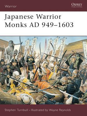 Japanese Warrior Monks Ad 949-1603 by Stephen Turnbull