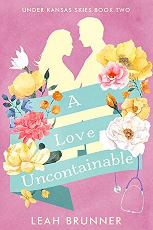 A Love Uncontainable by Leah Brunner