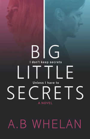 Big Little Secrets by A.B. Whelan