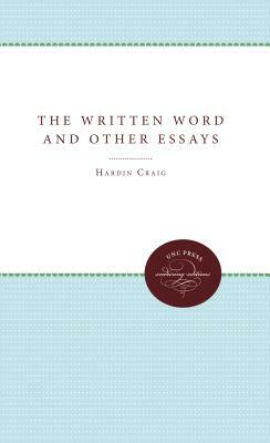 The Written Word and Other Essays by Hardin Craig