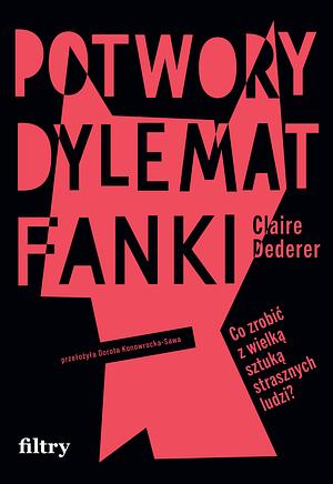 Potwory. Dylemat fanki by Claire Dederer