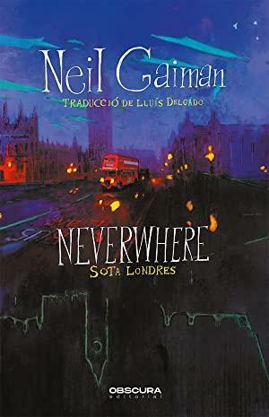 Neverwhere. Sota Londres by Neil Gaiman