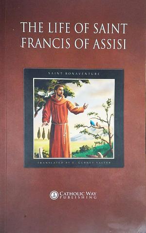 The Life of Saint Francis of Assisi by St. Bonaventure