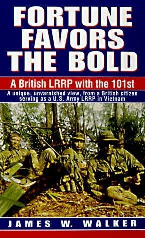 Fortune Favors the Bold: A British LRRP with the 101st by James W. Walker