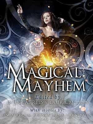 Magical Mayhem by Marni Bates, Pam van Hylckama Vlieg, H. Scott Beazley, Catherine Haines, Linda Wisdom, Mark Williams, Anna-Marie McLemore, Laurie McLean, Kait Nolan, A.R. Kahler, Eldritch Black, Douglas Rees, Carol Wolf, Rhonda Helms, Cecily White, Pam Victorio