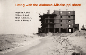 Living with the Alabama/Mississippi Shore by Orrin H. Pilkey, Wayne F. Canis, William J. Neal