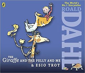 The Giraffe and the Pelly and Me & Esio Trot by Roald Dahl