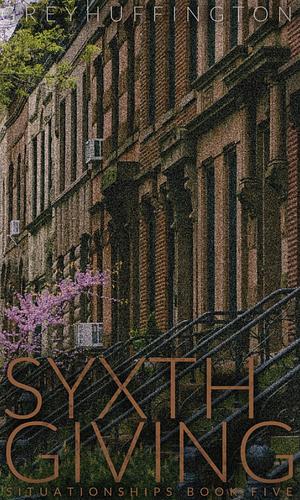 Syxth Giving by Grey Huffington