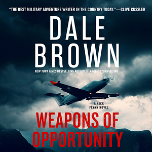 Weapons of Opportunity by Dale Brown, Dale Brown