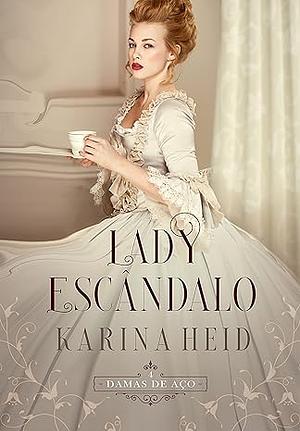 Lady Escândalo by Karina Heid