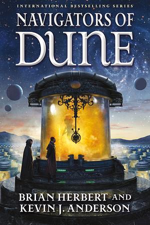 Navigators of Dune: Book Three of the Schools of Dune Trilogy by Brian Herbert