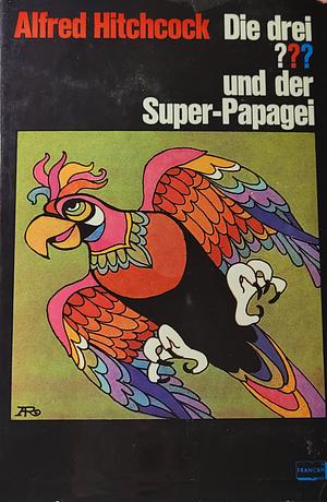 Die drei ??? und der Super-Papagei by Robert Arthur