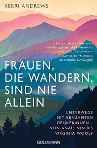 Frauen, die wandern, sind nie allein: Unterwegs mit berühmten Denkerinnen - von Anaïs Nin bis Virginia Woolf - Mit einem Vorwort von Rebecca Maria Salentin by Kerri Andrews