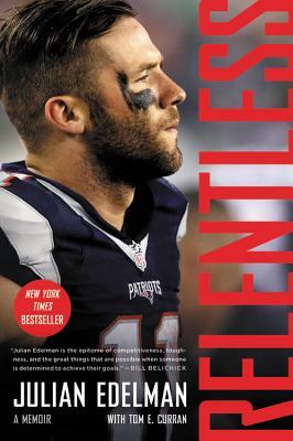 Relentless: A Memoir by Julian Edelman