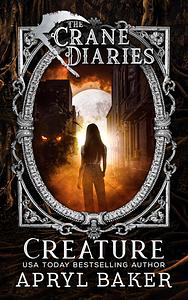 The Crane Diaries: Creature by Apryl Baker