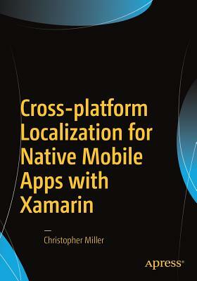 Cross-Platform Localization for Native Mobile Apps with Xamarin by Christopher Miller
