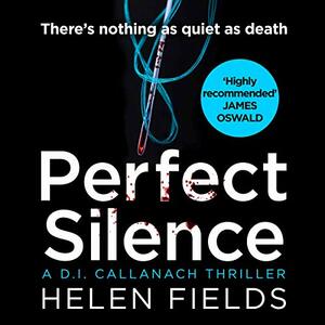 Perfect Silence by Helen Sarah Fields