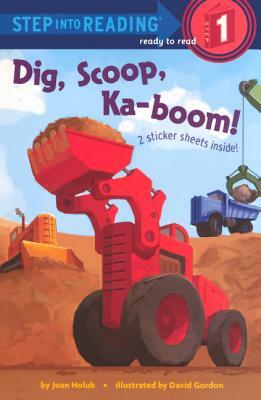 Dig, Scoop, Ka-Boom! by Joan Holub