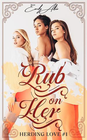 Rub on Her by Emily Alter