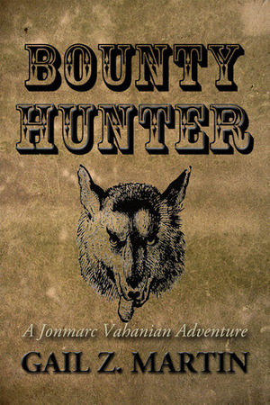 Bounty Hunter by Gail Z. Martin