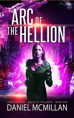Arc of The Hellion by Daniel McMillan